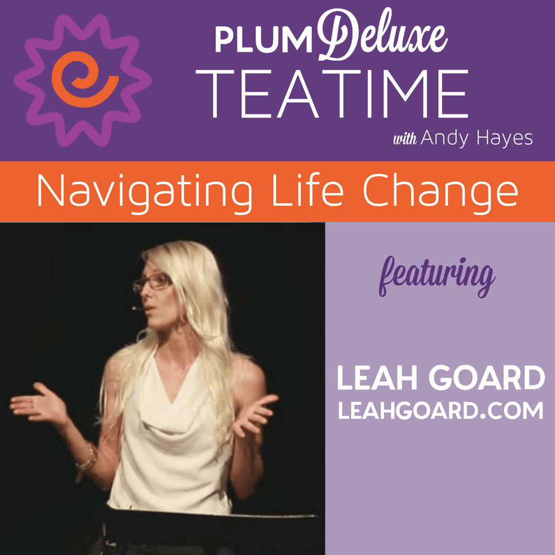 How to Handle Life Change & Transformation with Leah Goard (Tea Time Podcast Episode 2)